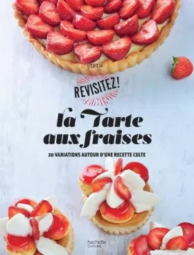 Couverture du produit · La Tarte aux fraises: 20 variations autour d'une recette culte