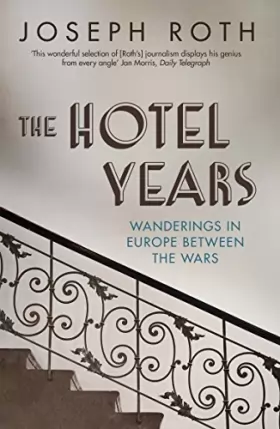Couverture du produit · The Hotel Years: Wanderings in Europe between the Wars