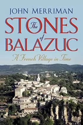 Couverture du produit · The Stones of Balazuc: A French Village in Time