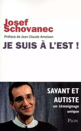 Couverture du produit · Je suis à l'Est ! Savant et autiste, un témoignage unique