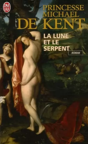 Couverture du produit · La lune et le serpent : Diane de Poitiers et Catherine de Médicis, deux rivales dans le coeur du roi