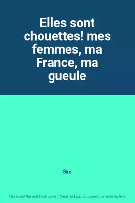 Couverture du produit · Elles sont chouettes! mes femmes, ma France, ma gueule