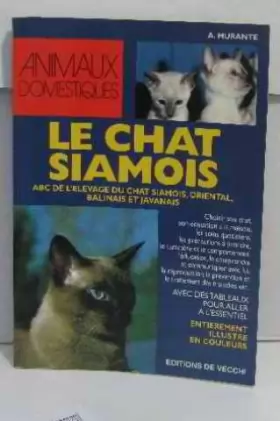 Couverture du produit · LE CHAT SIAMOIS. Abc de l'élevage du chat siamois, oriental, balinais et javanais