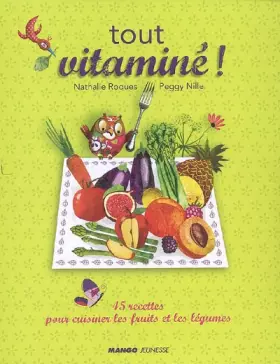 Couverture du produit · Tout vitaminé ! : 45 recettes pour cuisiner les fruits et les légumes