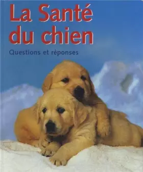 Couverture du produit · La santé du chien: Questions et réponses