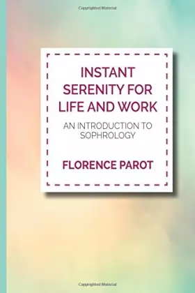 Couverture du produit · Instant Serenity for Life and Work: An Introduction to Sophrology