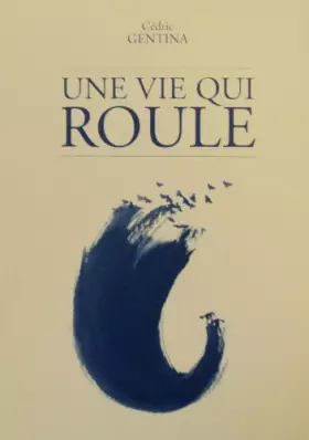 Couverture du produit · Une vie qui roule : Entretiens avec Jean-Jacques Chavaz