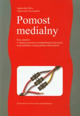 Couverture du produit · Pomost medialny: Rola mediów w międzynarodowej komunikacji politycznej na przykładzie relacji polsko-niemieckich