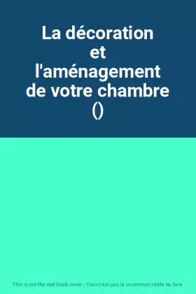 Couverture du produit · La décoration et l'aménagement de votre chambre ()