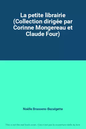 Couverture du produit · La petite librairie (Collection dirigée par Corinne Mongereau et Claude Four)