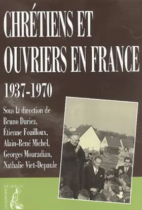 Couverture du produit · Chrétiens et ouvriers en France, 1937-1970