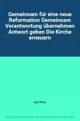 Couverture du produit · Gemeinsam für eine neue Reformation Gemeinsam Verantwortung übernehmen Antwort geben Die Kirche erneuern