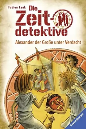 Couverture du produit · Die Zeitdetektive 17: Alexander der Große unter Verdacht