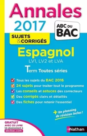 Couverture du produit · Annales ABC du BAC 2017 Espagnol LV1.LV2.LVA Term Toutes séries