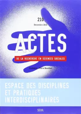 Couverture du produit · Actes de la recherche en sciences sociales, n° 210. Espace des disciplines et pratiques interdiscipl