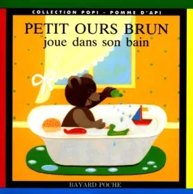 Couverture du produit · Petit Ours Brun joue sans son bain