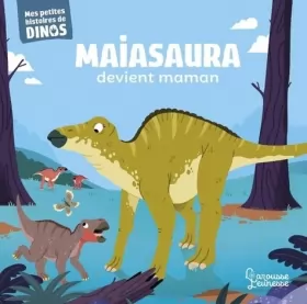 Couverture du produit · Maiasaura devient maman: Mes petites histoires de dinos