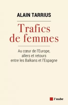 Couverture du produit · Trafics de femmes: Au coeur de l'Europe, allers et retours entre les Balkans et l'Espagne