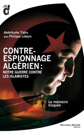 Couverture du produit · Contre-espionnage algérien : notre guerre contre les islamistes: La mémoire traquée