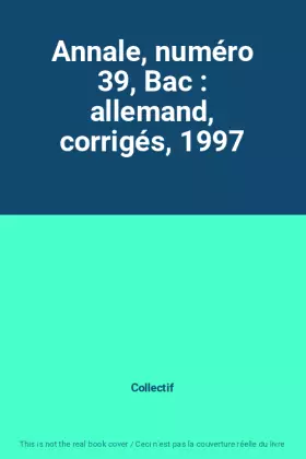 Couverture du produit · Annale, numéro 39, Bac : allemand, corrigés, 1997