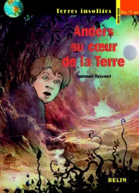 Couverture du produit · Anders au coeur de la terre / Emmanuel Hussenet
