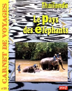 Couverture du produit · Thaïlande, le Pays des Eléphants