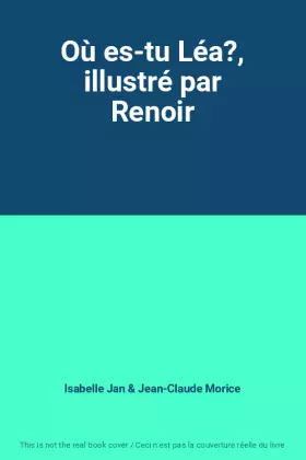 Couverture du produit · Où es-tu Léa?, illustré par Renoir
