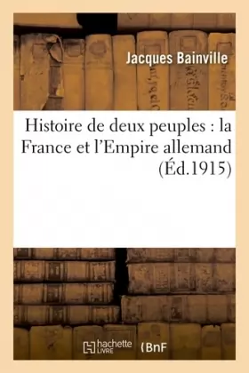 Couverture du produit · Histoire de deux peuples : la France et l'Empire allemand