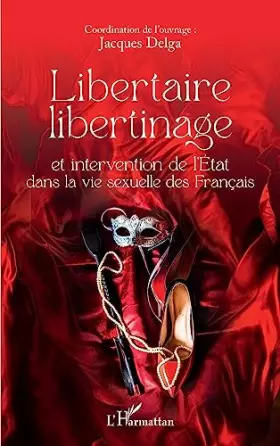 Couverture du produit · Libertaire libertinage et intervention de l'Etat dans la vie sexuelle des Français