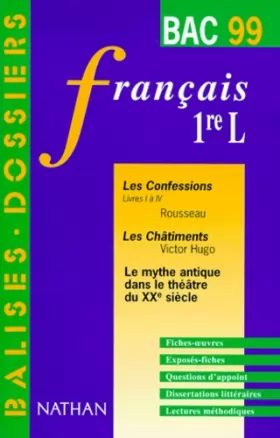 Couverture du produit · Français 1ère L "Les Confessions" Livres 1 à 4 de Rousseau : "LES CHATIMENTS" DE VICTOR HUGO. LE MYTHE ANTIQUE DANS LE THEATRE 