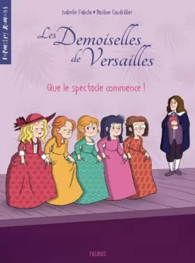Couverture du produit · Les demoiselles de Versailles - Tome 2 - Que le spectacle commence !