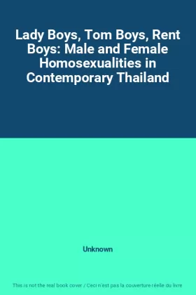 Couverture du produit · Lady Boys, Tom Boys, Rent Boys: Male and Female Homosexualities in Contemporary Thailand