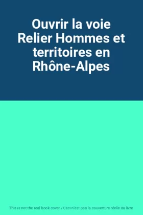 Couverture du produit · Ouvrir la voie Relier Hommes et territoires en Rhône-Alpes