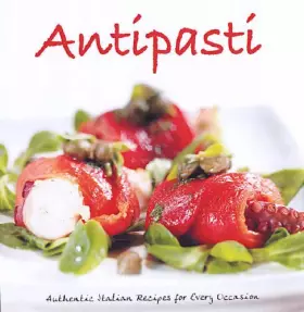 Couverture du produit · Antipasti: Authentic Italian Recipes for Every Occasion
