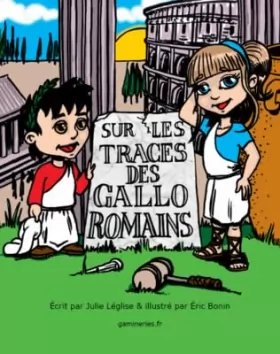 Couverture du produit · Sur les traces des Gallo-Romains: Livre enfants à partir de 4 ans en lecture facilitée sur les Gallo-Romains. Première lecture 