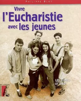 Couverture du produit · VIVRE L EUCHARISTIE AVEC LES JEUNES