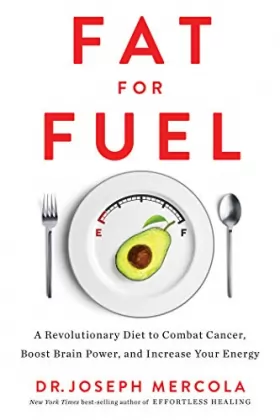 Couverture du produit · Fat for Fuel: A Revolutionary Diet to Combat Cancer, Boost Brain Power, and Increase Your Energy