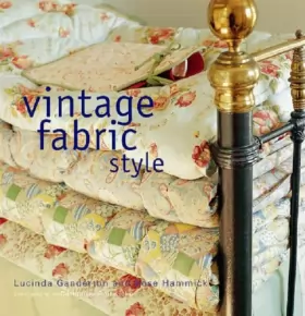 Couverture du produit · Vintage Fabric Style: Inspirational Ideas For Using Antique and Retro Fabrics in Your Home