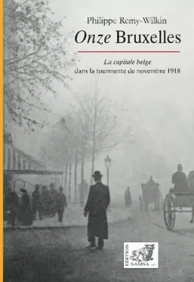 Couverture du produit · Onze Bruxelles : La capitale belge dans la tourmente de novembre 1918