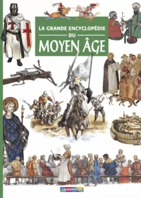 Couverture du produit · La grande encyclopédie du Moyen Age