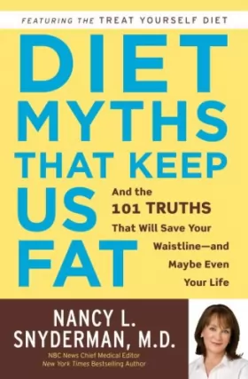 Couverture du produit · Diet Myths That Keep Us Fat: And the 101 Truths That Will Save Your Waistline--and Maybe Even Your Life