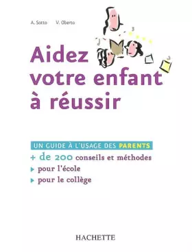 Couverture du produit · Aidez votre enfant à réussir - Plus de 200 conseils et méthodes pour l'École et le Collège