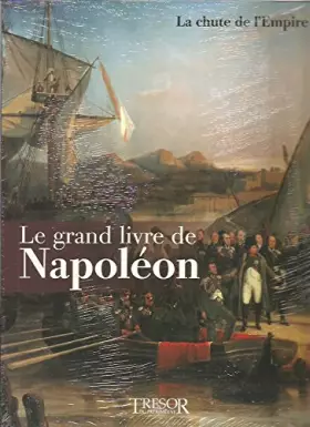 Couverture du produit · Le grand livre de Napoléon - La chute de l'empire