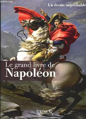 Couverture du produit · Le Grand Livre de Napoléon 1: Un Destin Improbable