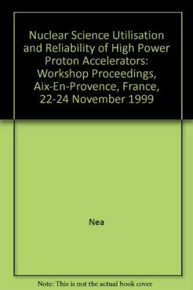 Couverture du produit · Utilisation and Reliability of High Power Proton Accelerators: Workshop Proceedings, Aix-En-Provence, France, 22-24 November 19