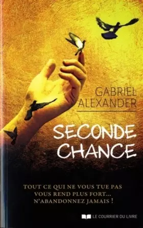 Couverture du produit · SECONDE CHANCE : Tout ce qui ne vous tue pas vous rend plus fort... N'abandonnez jamais!