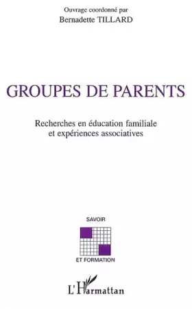 Couverture du produit · GROUPES DE PARENTS: Recherches en éducation familiale et expérience associatives