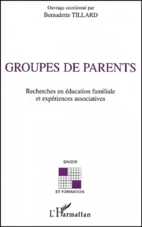 Couverture du produit · GROUPES DE PARENTS: Recherches en éducation familiale et expérience associatives