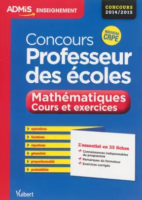 Couverture du produit · Concours professeur des écoles - Mathématiques - Cours et exercices - L'essentiel en 35 fiches - Concours 2014/2015