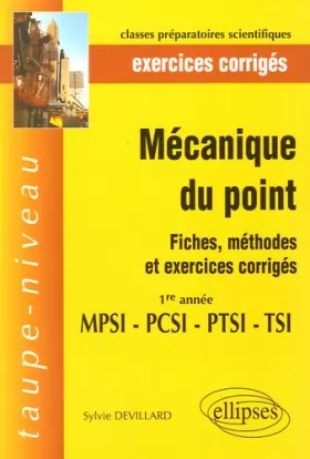 Couverture du produit · Mécaniques du point 1e année MPSI-PTSI-PCSI-TSI : Fiches, méthodes et exercices corrigés